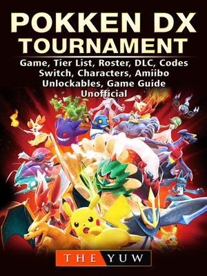 cover image of Pokken DX Tournament Game, Tier List, Roster, DLC, Codes, Switch, Characters, Amiibo, Unlockables, Game Guide Unofficial